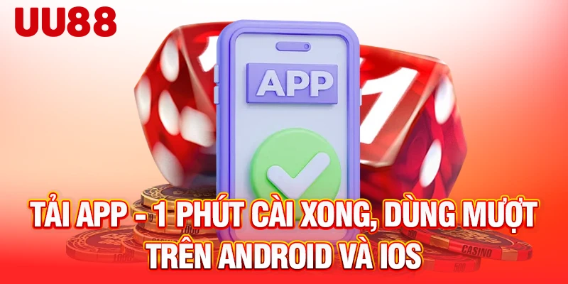 tai-app-1-phut-cai-xong-dung-muot-tren-android-va-ios